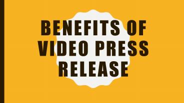 BENEFITS OF VIDEO PRESS RELEASE