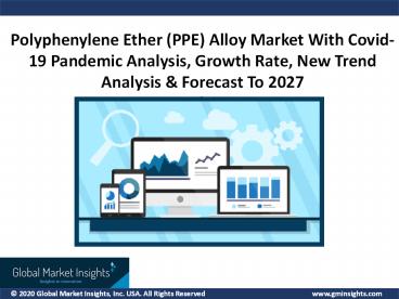 Polyphenylene Ether (PPE) Alloy Market Size for Automotive & Aerospace Applications Growth, Drivers, Challenges & Opportunities 2021-2027