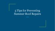 5 Tips for Preventing Summer Roof Repairs