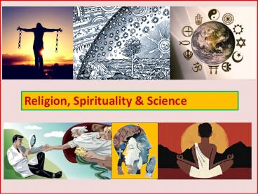 Religion, Spirituality & Science