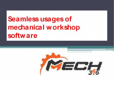 Seamless usages of mechanical workshop software