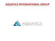 AQUATICS INTERNATIONAL GROUP - An Introduction