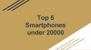 Smart Phones Under Rs. 20000
