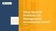 What Kind Of Problems Do Management Accountants Solve