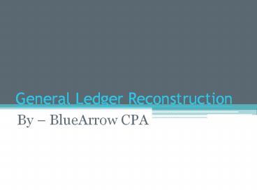 General Ledger Reconstruction Service Provider – BlueArrowCPA