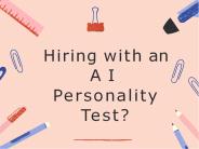 Hiring With an AI Personality Test?