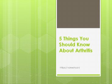 5 Things You Should Know About Arthritis
