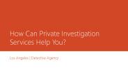 How Can Private Investigation Services Help You?