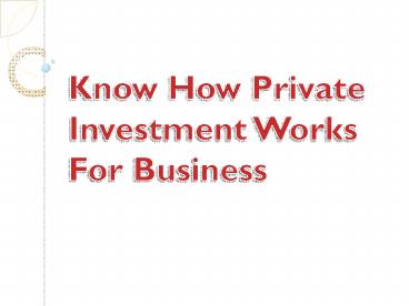 Know How Private Investment Works For Business