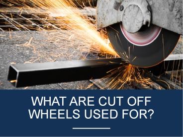 What are Cut Off Wheels Used For