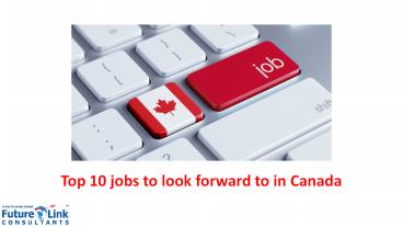 Top 10 jobs to look forward to in Canada