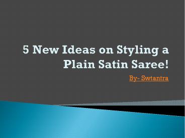 5 New Ideas on Styling a Plain Satin Saree!