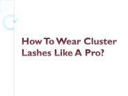 How To Wear Cluster Lashes Like A Pro?