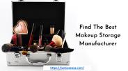 How To Find The Best Makeup Storage Manufacturer?
