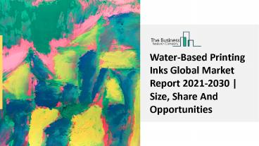 Water-Based Printing Inks Market Demand, Future Trends Report To 2030