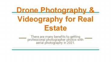 Benefits for using Drone Photography & Videography for Real Estate