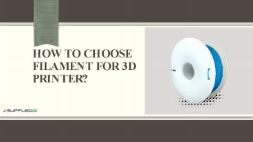 How to choose filament for 3d printer?