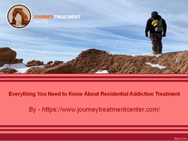 Everything You Need to Know About Residential Addiction Treatment