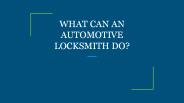 WHAT CAN AN AUTOMOTIVE LOCKSMITH DO?