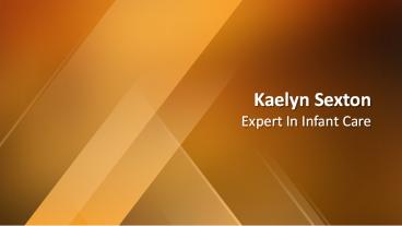 Kaelyn Sexton - Expert In Infant Care