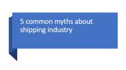 5 common myths about shipping industry