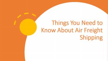 Things You Need to Know About Air Freight Shipping.