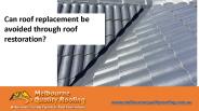 Can roof replacement be avoided through roof restoration?