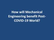 How will Mechanical Engineering benefit Post-COVID-19 World?