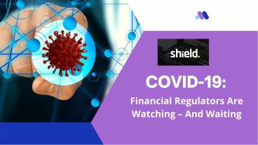 Shield - Regulatory response to COVID-19