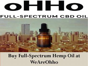 Buy Full-Spectrum Hemp Oil at Weareohho.com