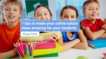 7 tips to make your online tuition class amazing for your students
