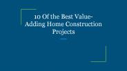 10 Of the Best Value-Adding Home Construction Projects