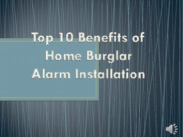Top 10 Benefits of Home Burglar Alarm Installation