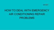 HOW TO DEAL WITH EMERGENCY AIR CONDITIONING REPAIR PROBLEMS