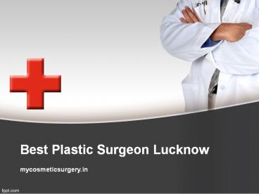 Best plastic surgeon in Lucknow