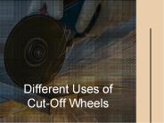 Different Uses of Cut-Off Wheels