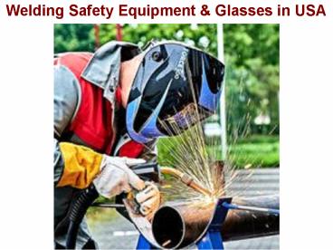 Welding Safety Equipment & Glasses in USA