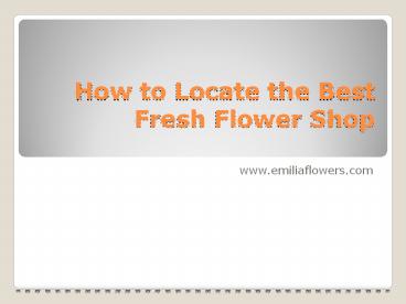 How to Locate the Best Fresh Flower Shop