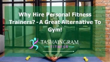 Do you need to hire a personal fitness trainer?