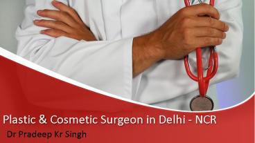 Best Plastic Cosmetic Surgeon in Delhi NCR