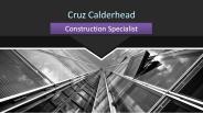 Cruz Calderhead - Construction Specialist