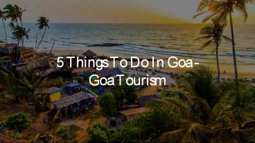 5 Things to Do in Goa - Goa Tourism