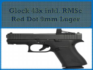 Glock 43x inkl. RMSc Red Dot 9mm Luger