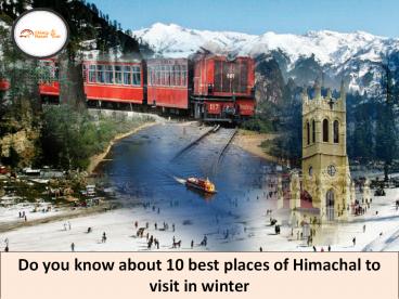 Do you know about 10 best places of Himachal to visit in winter