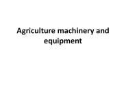 Agriculture machinery and equipment
