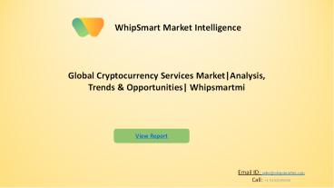 Global Cryptocurrency Services Market  Research, Global Analysis | Forecast 2027