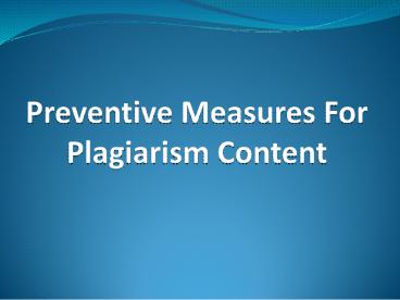 Preventive Measures For Plagiarism Content