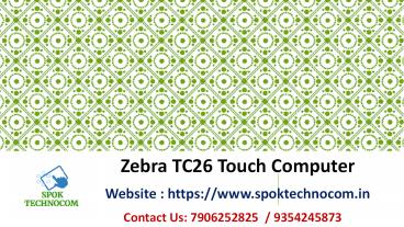 Best Zebra TC26 Touch Computer from SPOK Technocom || Call Us- 9354245873