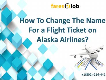 How To Change The Name For a Flight Ticket on Alaska Airlines -faresglob