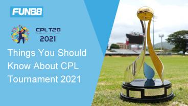 Things You Should Know About Hero CPL Tournament 2021